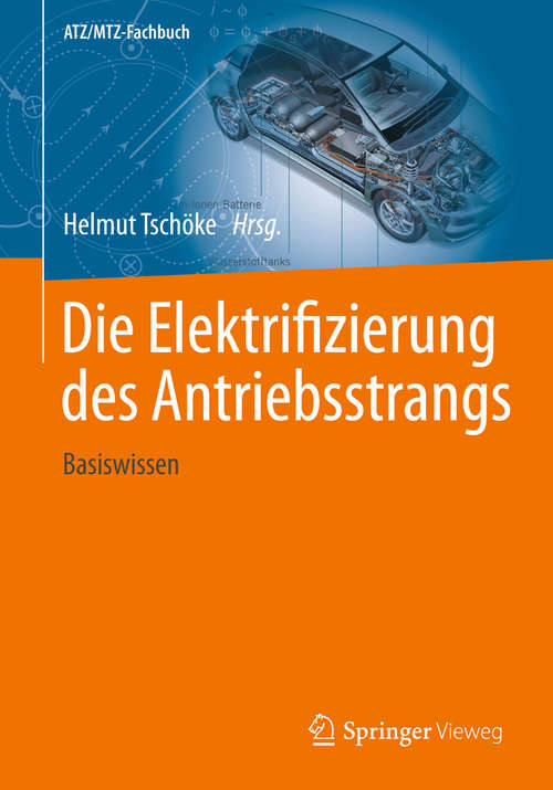 Book cover of Die Elektrifizierung des Antriebsstrangs: Basiswissen (2014) (ATZ/MTZ-Fachbuch)