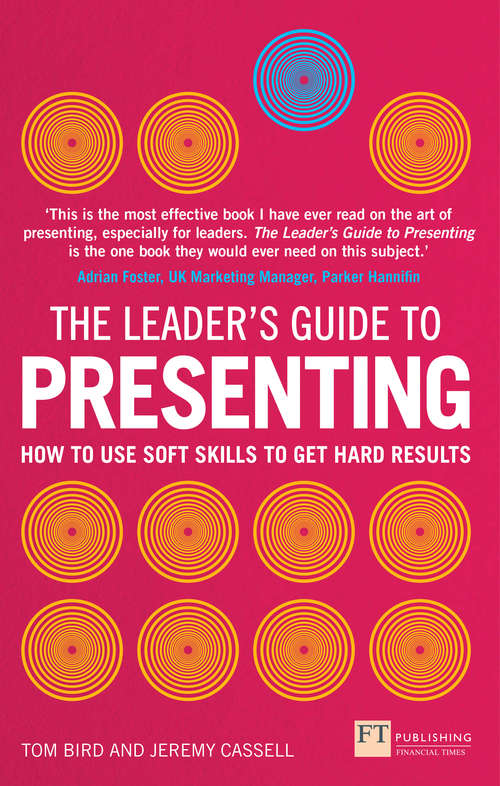 Book cover of Leader's Guide to Presenting, The: How To Use Soft Skills To Get Hard Results (Financial Times Series)