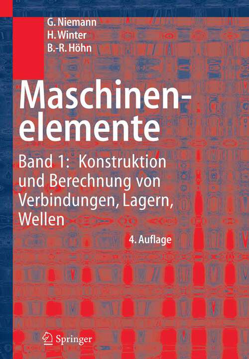 Book cover of Maschinenelemente: Band 1: Konstruktion und Berechnung von Verbindungen, Lagern, Wellen (4., bearb. Aufl. 2005)