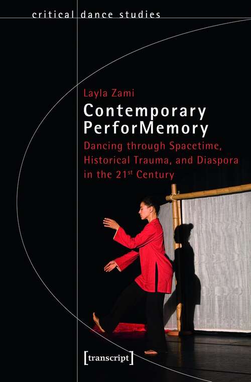 Book cover of Contemporary PerforMemory: Dancing through Spacetime, Historical Trauma, and Diaspora in the 21st Century (TanzScripte #58)