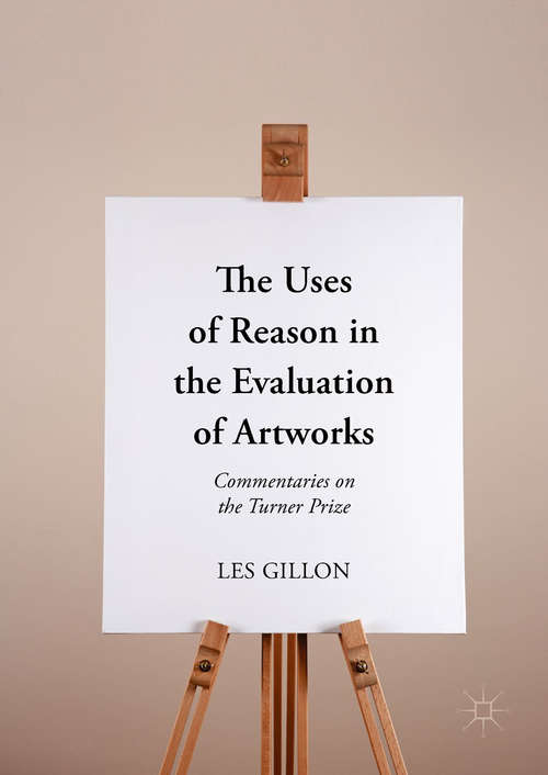 Book cover of The Uses of Reason in the Evaluation of Artworks: Commentaries on the Turner Prize