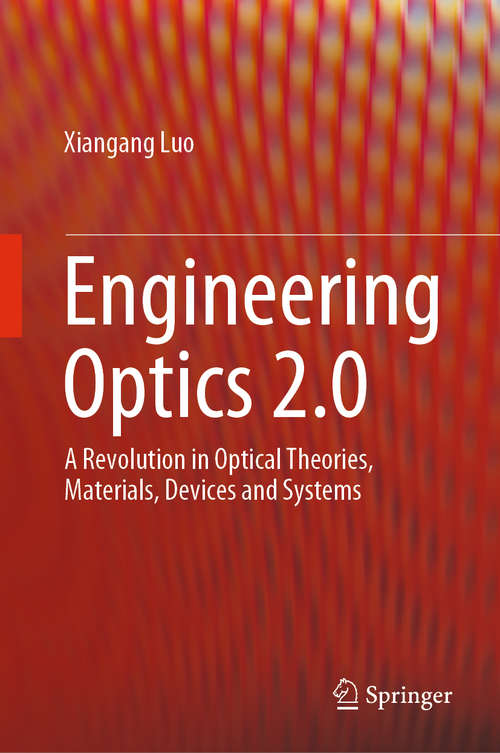 Book cover of Engineering Optics 2.0: A Revolution in Optical Theories, Materials, Devices and Systems (1st ed. 2019)