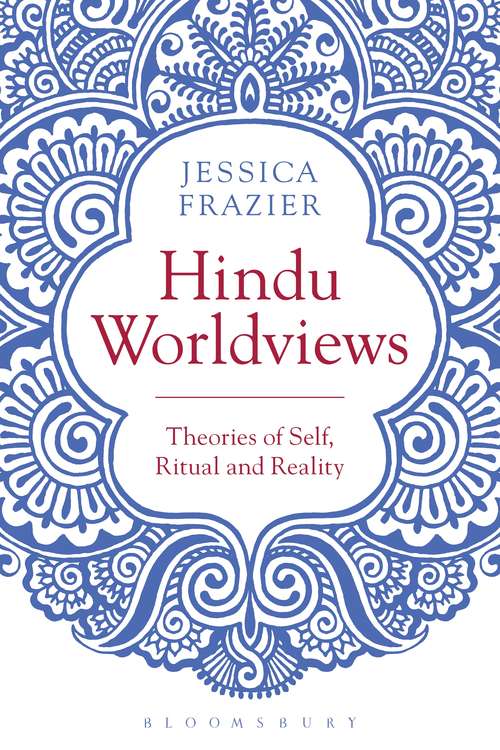 Book cover of Hindu Worldviews: Theories of Self, Ritual and Reality