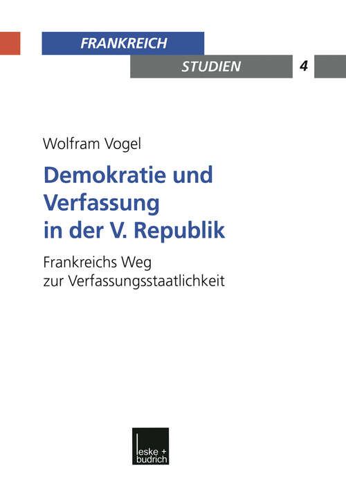 Book cover of Demokratie und Verfassung in der V. Republik: Frankreichs Weg zur Verfassungsstaatlichkeit (2001) (Frankreich - Studien #4)