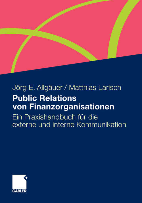 Book cover of Public Relations von Finanzorganisationen: Ein Praxishandbuch für die externe und interne Kommunikation (2011)