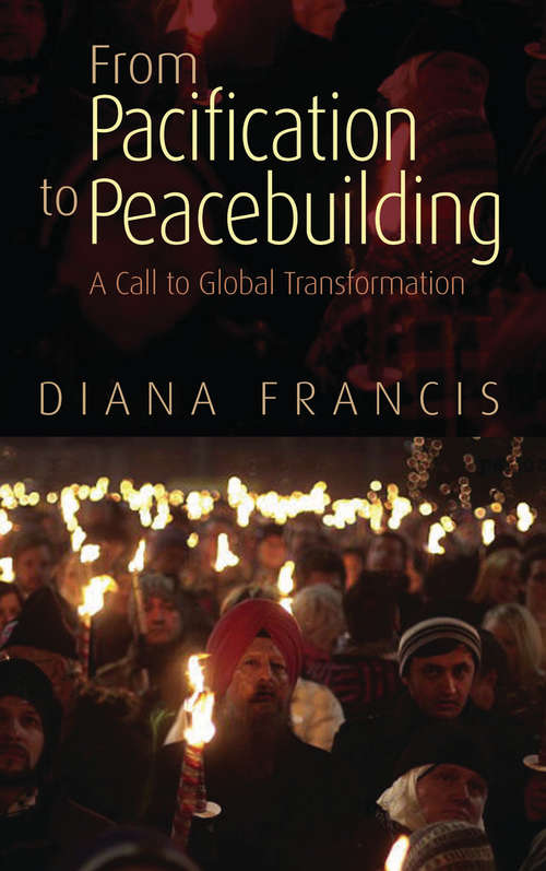 Book cover of From Pacification to Peacebuilding: A Call to Global Transformation