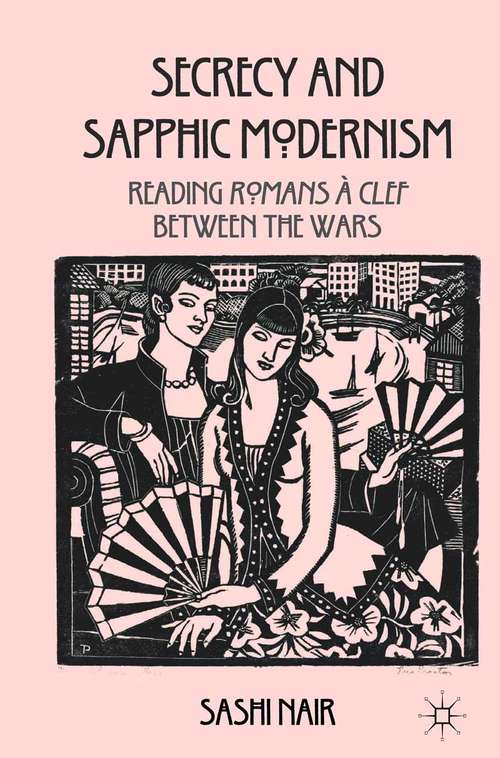 Book cover of Secrecy and Sapphic Modernism: Reading Romans à Clef Between the Wars (2012)