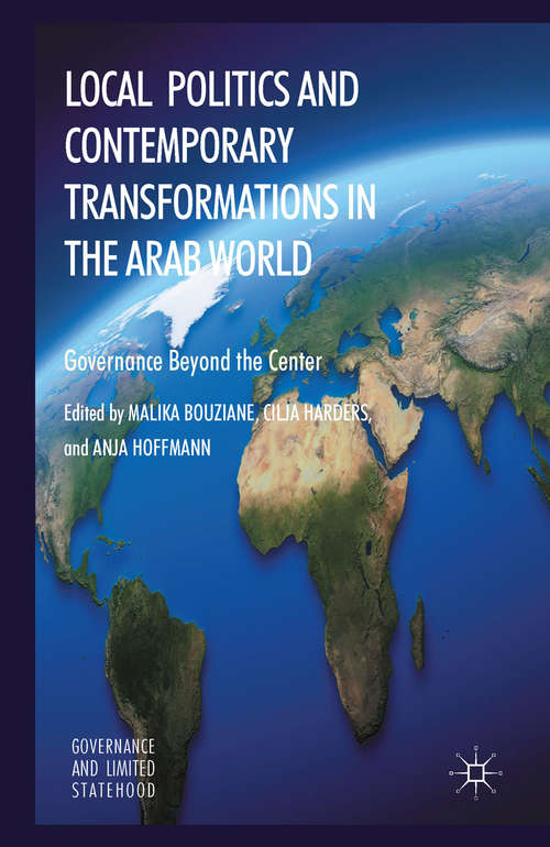 Book cover of Local Politics and Contemporary Transformations in the Arab World: Governance Beyond the Center (2013) (Governance and Limited Statehood)