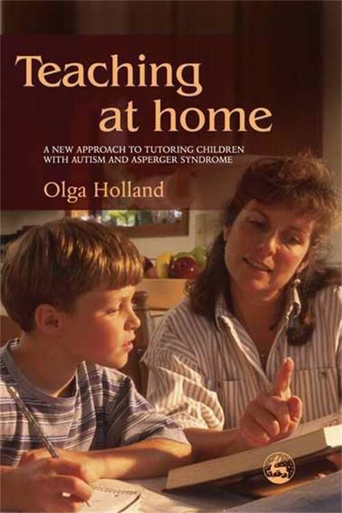 Book cover of Teaching at Home: A New Approach to Tutoring Children with Autism and Asperger Syndrome (PDF)