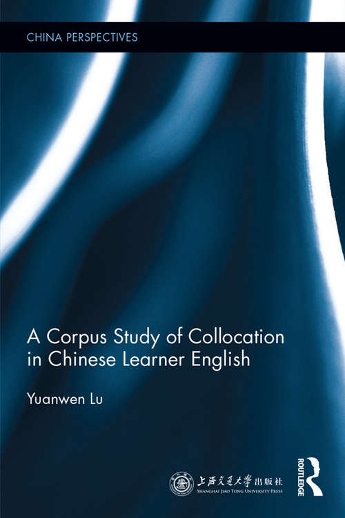 Book cover of A Corpus Study of Collocation in Chinese Learner English (China Perspectives)