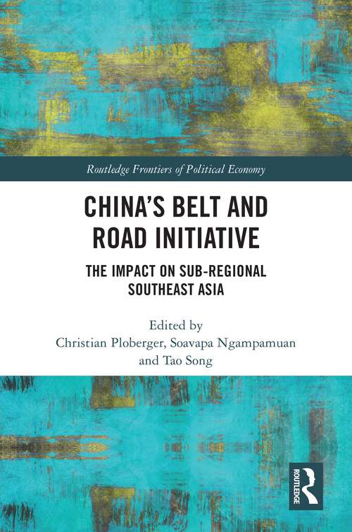 Book cover of China’s Belt and Road Initiative: The Impact on Sub-regional Southeast Asia (Routledge Frontiers of Political Economy)