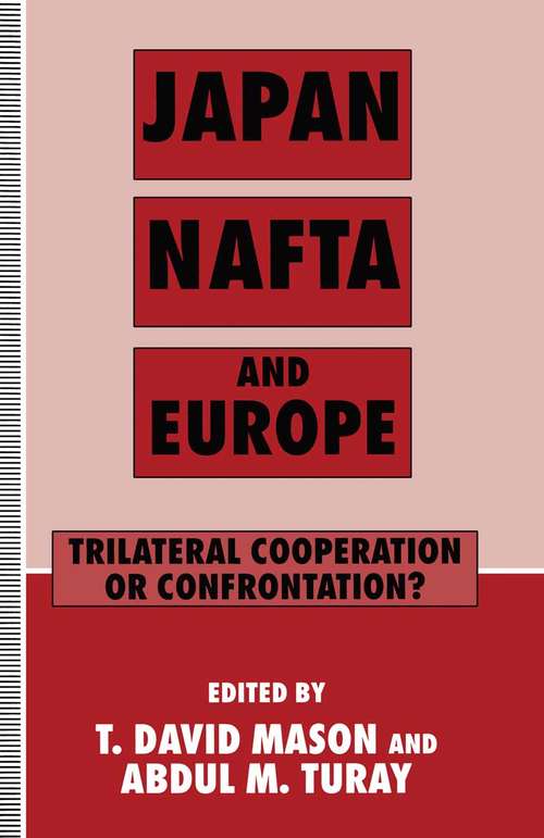 Book cover of Japan, NAFTA and Europe: Trilateral Cooperation or Confrontation? (1st ed. 1994)