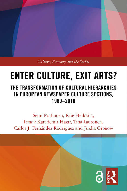 Book cover of Enter Culture, Exit Arts?: The Transformation of Cultural Hierarchies in European Newspaper Culture Sections, 1960–2010 (Open Access) (CRESC)