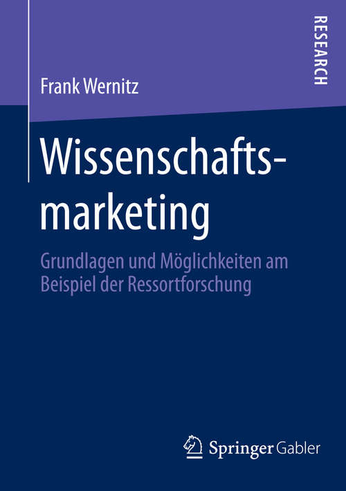 Book cover of Wissenschaftsmarketing: Grundlagen und Möglichkeiten am Beispiel der Ressortforschung (2015)