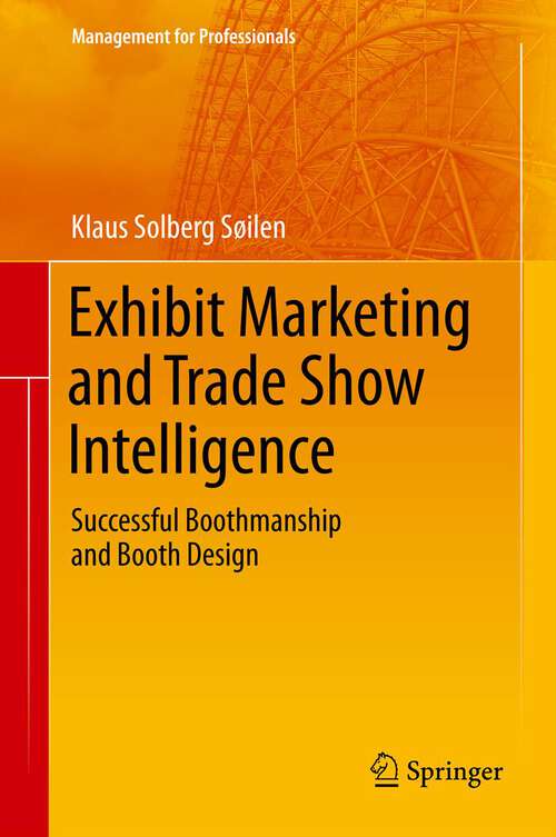 Book cover of Exhibit Marketing and Trade Show Intelligence: Successful Boothmanship and Booth Design (2013) (Management for Professionals)