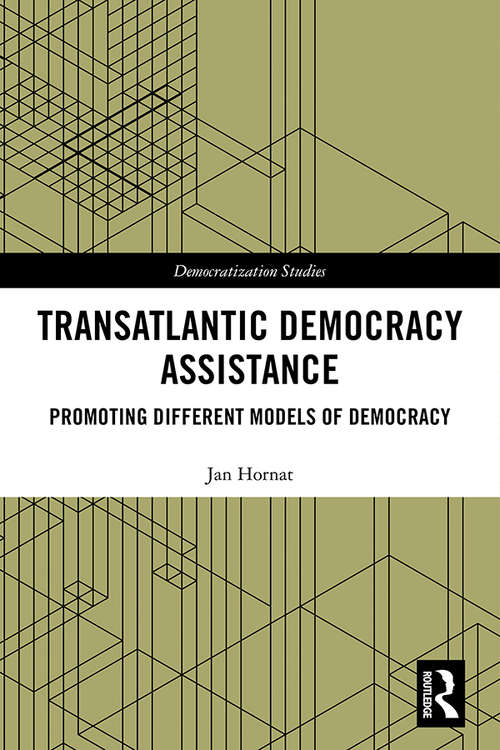 Book cover of Transatlantic Democracy Assistance: Promoting Different Models of Democracy (Democratization Studies)