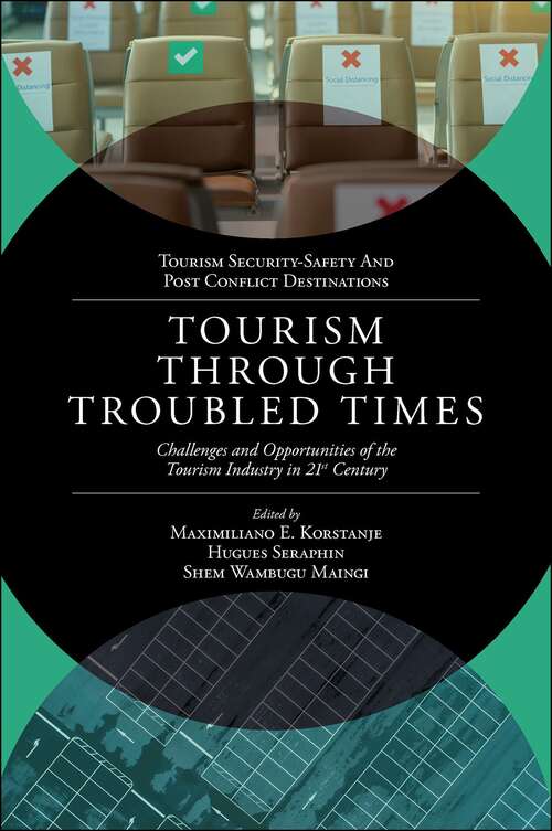 Book cover of Tourism Through Troubled Times: Challenges and Opportunities of the Tourism Industry in 21st Century (Tourism Security-Safety and Post Conflict Destinations)