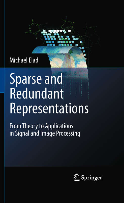 Book cover of Sparse and Redundant Representations: From Theory to Applications in Signal and Image Processing (2010)