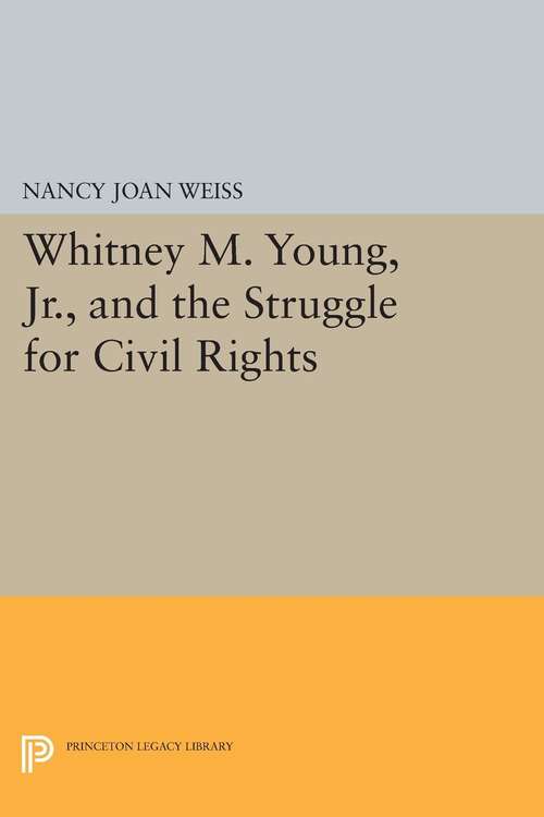 Book cover of Whitney M. Young, Jr., and the Struggle for Civil Rights