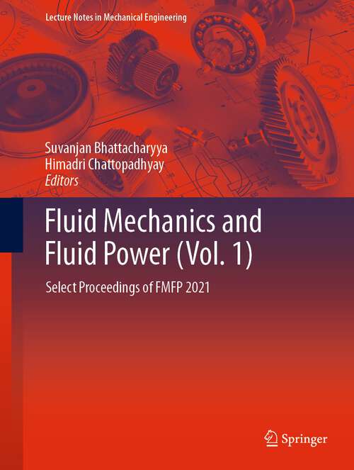 Book cover of Fluid Mechanics and Fluid Power: Select Proceedings of FMFP 2021 (1st ed. 2023) (Lecture Notes in Mechanical Engineering)