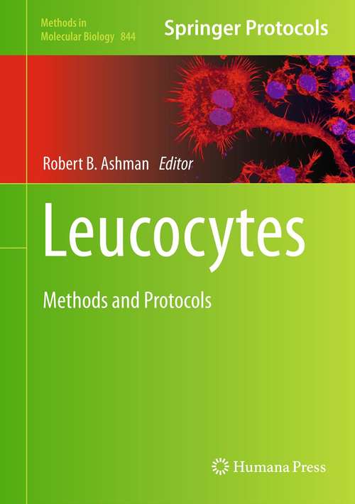 Book cover of Leucocytes: Methods and Protocols (2012) (Methods in Molecular Biology #844)