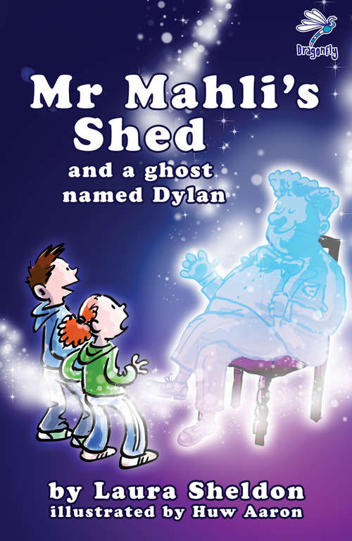 Book cover of Mr Mahli's Shed: and a ghost named Dylan