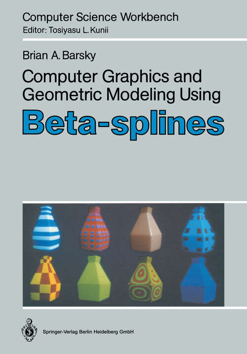 Book cover of Computer Graphics and Geometric Modeling Using Beta-splines (1988) (Computer Science Workbench)