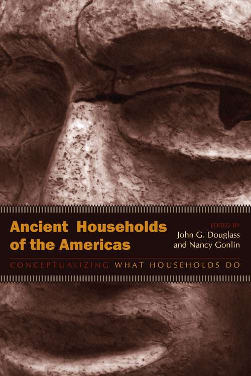 Book cover of Ancient Households of the Americas: Conceptualizing What Households Do