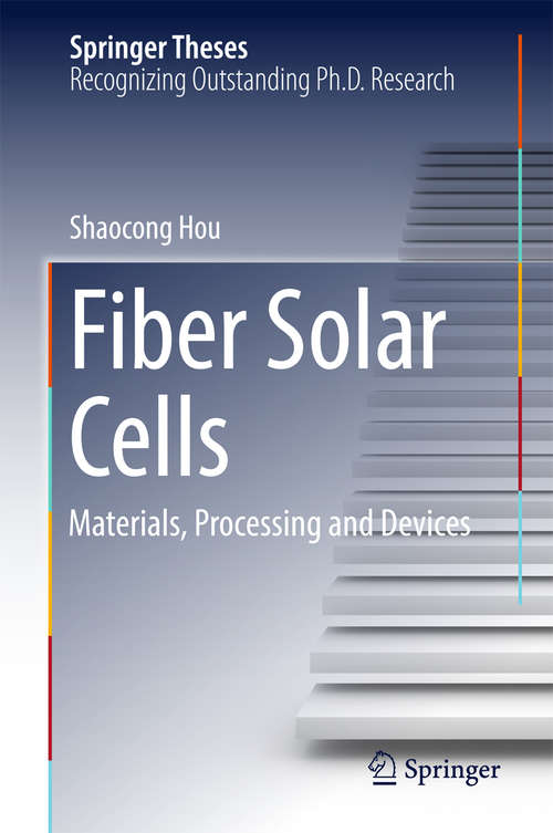 Book cover of Fiber Solar Cells: Materials, Processing and Devices (Springer Theses)