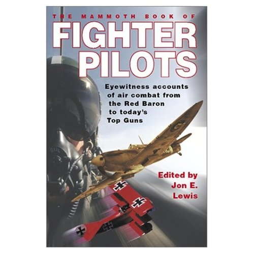 Book cover of The Mammoth Book of Fighter Pilots: Eyewitness Accounts Of Air Combat From The Red Baron To Today's Top Guns (Mammoth Books)