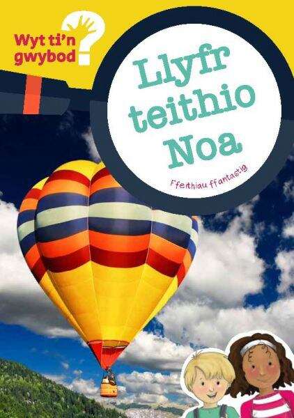 Book cover of Llyfr Teithio Noa (Cyfres Wyt Ti'n Gwybod? #1)