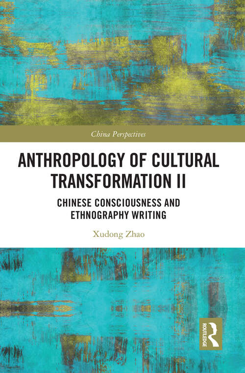 Book cover of Anthropology of Cultural Transformation II: Chinese Consciousness and Ethnography Writing (ISSN)