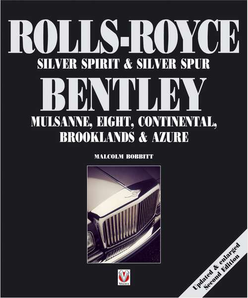 Book cover of Rolls-Royce Silver Spirit & Silver Spur, Bentley Mulsanne, Eight, Continental, Brooklands & Azure: Updated & enlarged Second Edition (2)