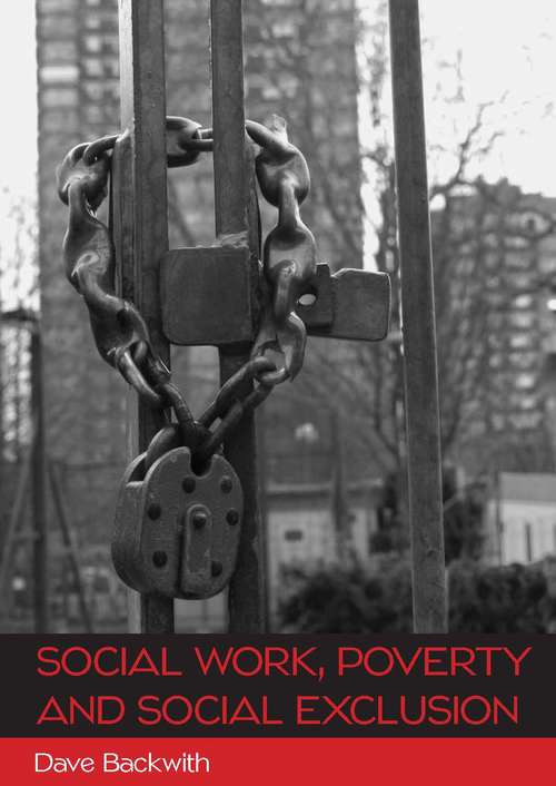 Book cover of EBOOK: Social Work, Poverty and Social Exclusion (UK Higher Education OUP  Humanities & Social Sciences Health & Social Welfare)