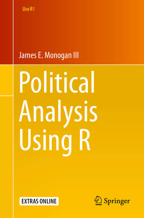 Book cover of Political Analysis Using R (1st ed. 2015) (Use R! #126)