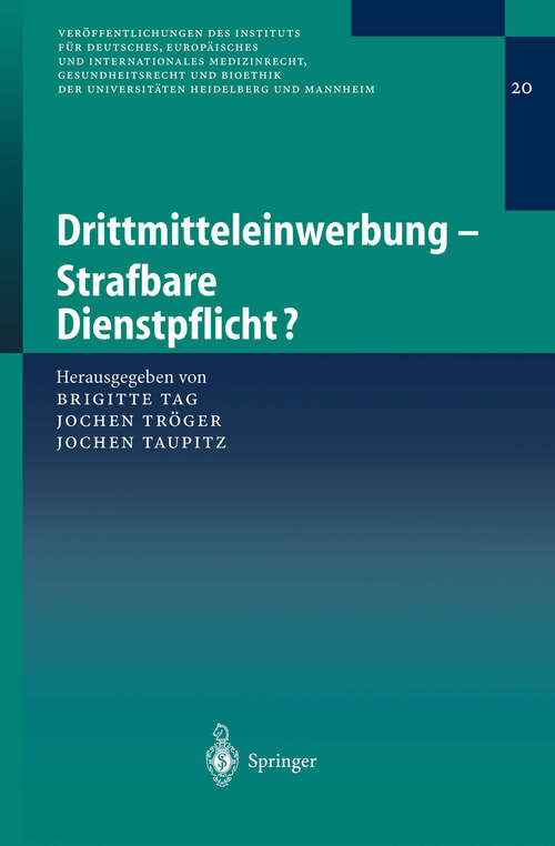 Book cover of Drittmitteleinwerbung - Strafbare Dienstpflicht? (2004) (Veröffentlichungen des Instituts für Deutsches, Europäisches und Internationales Medizinrecht, Gesundheitsrecht und Bioethik der Universitäten Heidelberg und Mannheim #20)