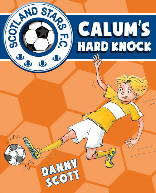 Book cover of Calum's Hard Knock: Calum's Hard Knock; Calum's Tough Match; Calum's Cup Final (Scotland Stars F.C. #4)