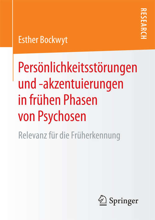 Book cover of Persönlichkeitsstörungen und -akzentuierungen in frühen Phasen von Psychosen: Relevanz für die Früherkennung (1. Aufl. 2018)