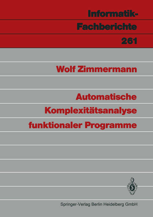 Book cover of Automatische Komplexitätsanalyse funktionaler Programme (1990) (Informatik-Fachberichte #261)