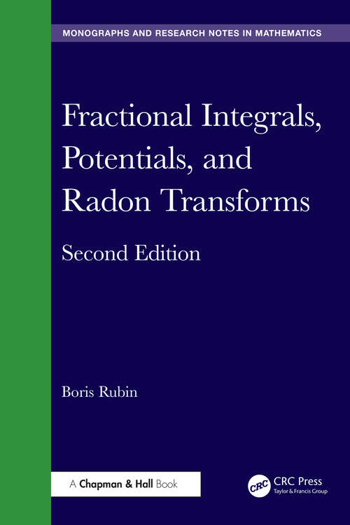 Book cover of Fractional Integrals, Potentials, and Radon Transforms (2) (Chapman & Hall/CRC Monographs and Research Notes in Mathematics)