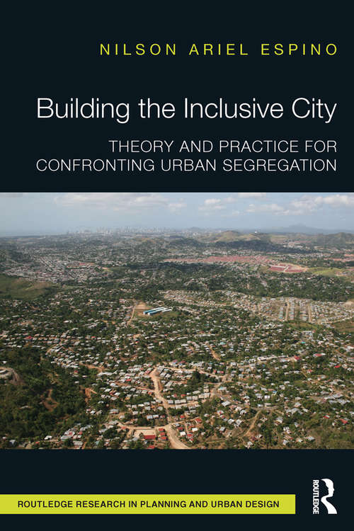 Book cover of Building the Inclusive City: Theory and Practice for Confronting Urban Segregation