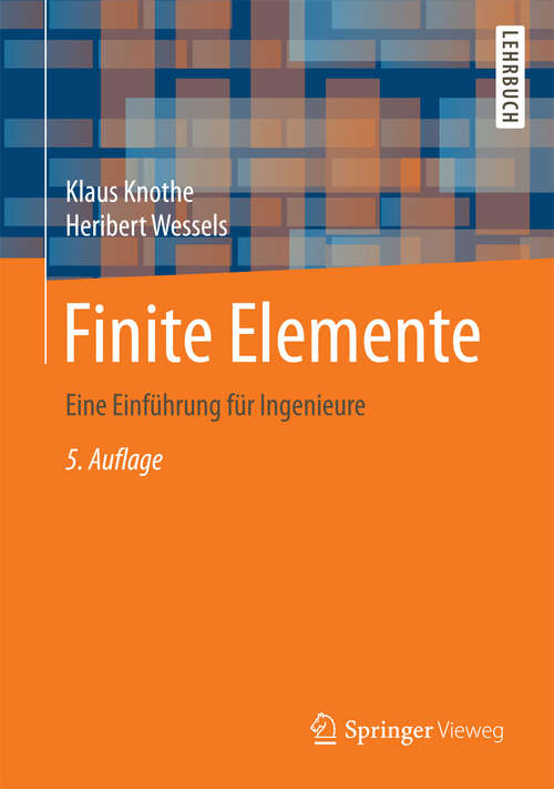 Book cover of Finite Elemente: Eine Einführung für Ingenieure