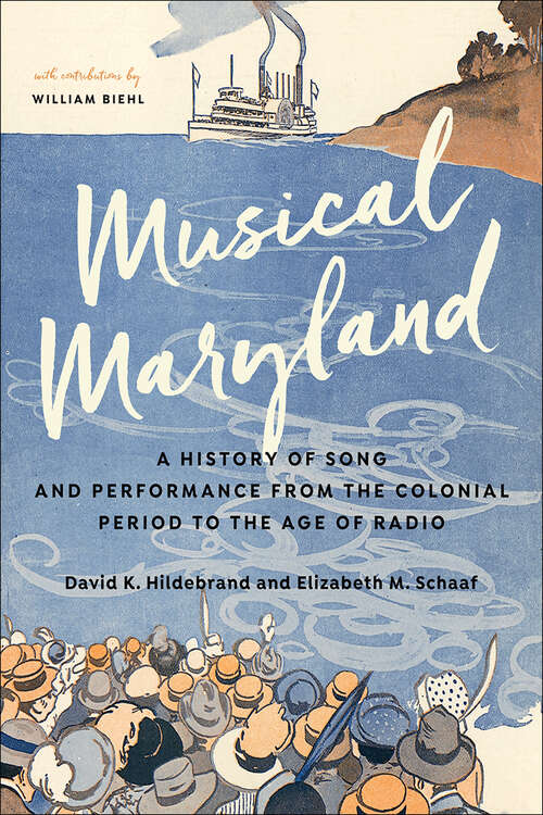 Book cover of Musical Maryland: A History of Song and Performance from the Colonial Period to the Age of Radio