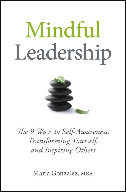 Book cover of Mindful Leadership: The 9 Ways to Self-Awareness, Transforming Yourself, and Inspiring Others