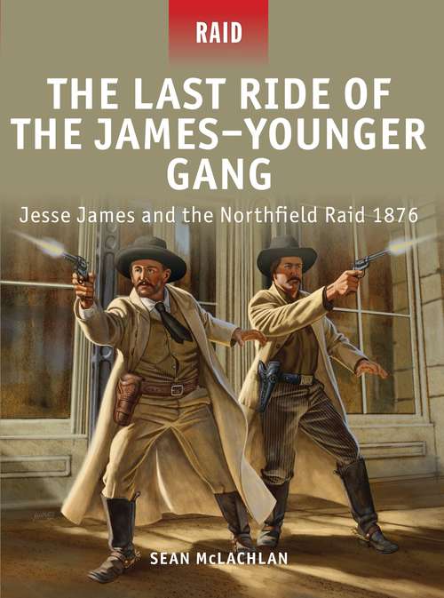 Book cover of The Last Ride of the James–Younger Gang: Jesse James and the Northfield Raid 1876 (Raid)