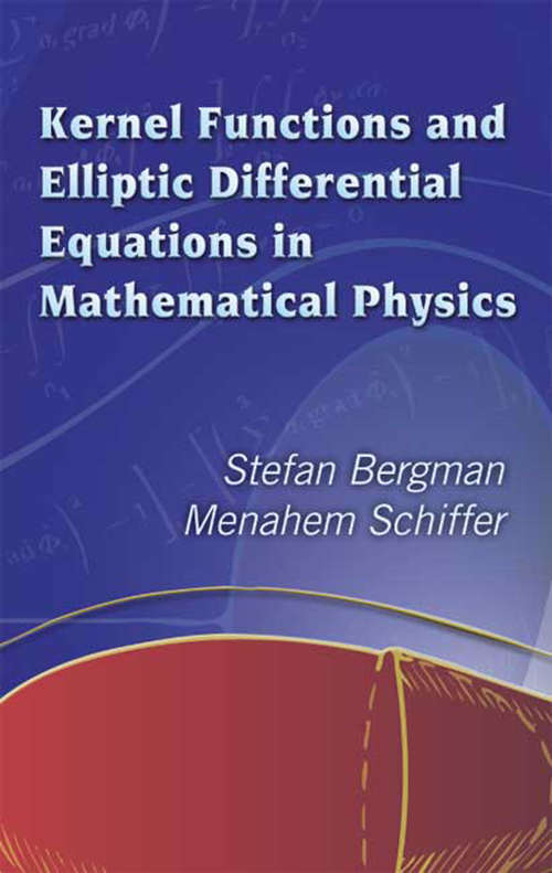 Book cover of Kernel Functions and Elliptic Differential Equations in Mathematical Physics (Dover Books on Mathematics: Volume 4)