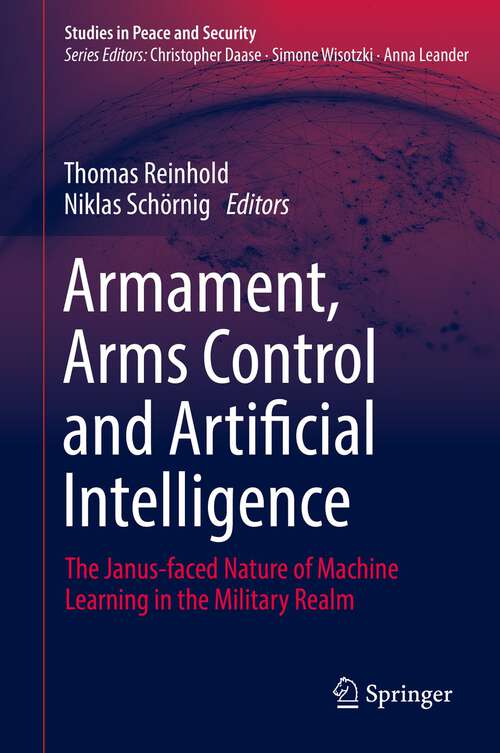 Book cover of Armament, Arms Control and Artificial Intelligence: The Janus-faced Nature Of Machine Learning In The Military Realm (Studies In Peace And Security Ser.)