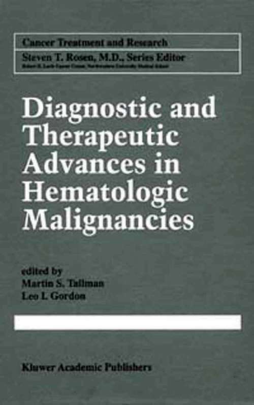 Book cover of Diagnostic and Therapeutic Advances in Hematologic Malignancies (1999) (Cancer Treatment and Research #99)