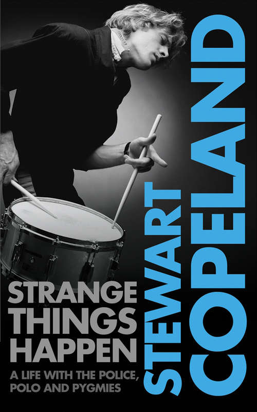 Book cover of Strange Things Happen: A Life With The Police, Polo And Pygmies (ePub edition)