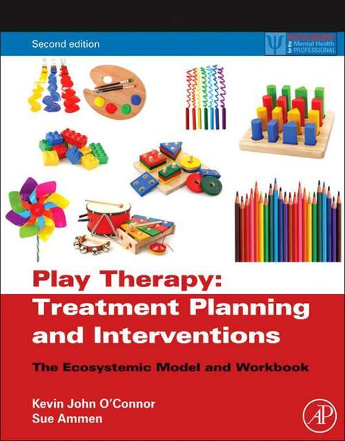 Book cover of Play Therapy Treatment Planning and Interventions: The Ecosystemic Model and Workbook (2) (Practical Resources for the Mental Health Professional)